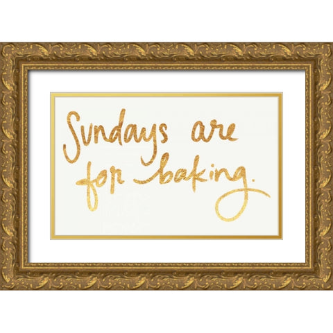 Sundays are for Baking Gold Ornate Wood Framed Art Print with Double Matting by Doucette, Katie