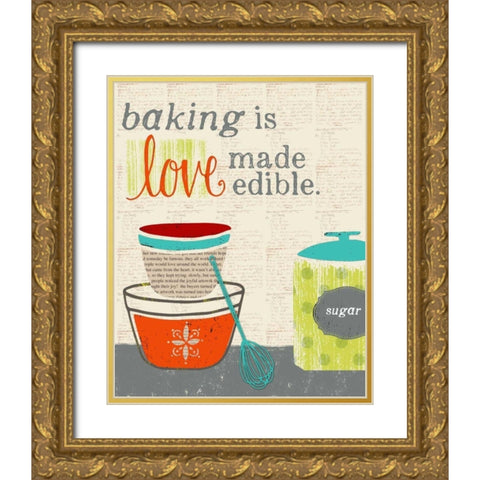 Baking is Love Made Edible Gold Ornate Wood Framed Art Print with Double Matting by Doucette, Katie