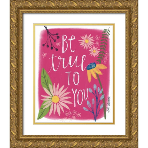 Be True to You Gold Ornate Wood Framed Art Print with Double Matting by Doucette, Katie