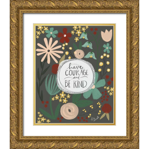 Have Courage, Be Kind Gold Ornate Wood Framed Art Print with Double Matting by Doucette, Katie