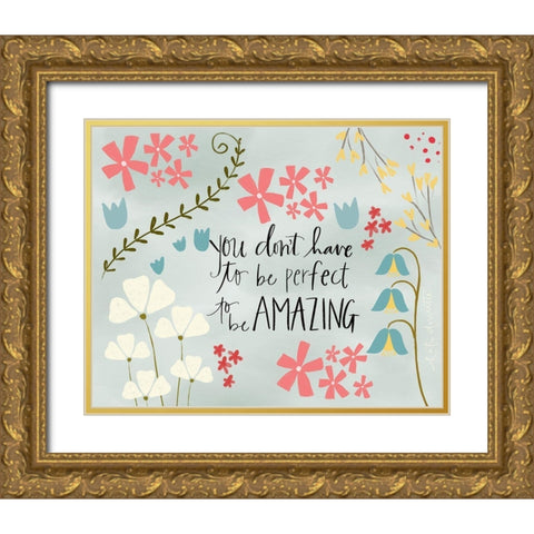 You Dont Have to be Perfect Gold Ornate Wood Framed Art Print with Double Matting by Doucette, Katie