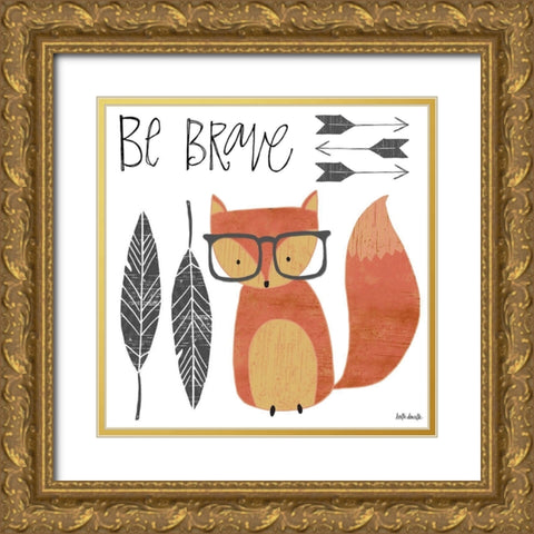 Be Brave Gold Ornate Wood Framed Art Print with Double Matting by Doucette, Katie