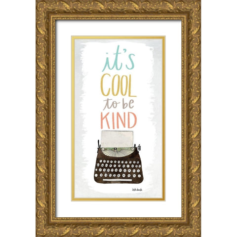 Cool to be Kind Gold Ornate Wood Framed Art Print with Double Matting by Doucette, Katie