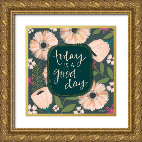 Today is a Good Day Gold Ornate Wood Framed Art Print with Double Matting by Doucette, Katie