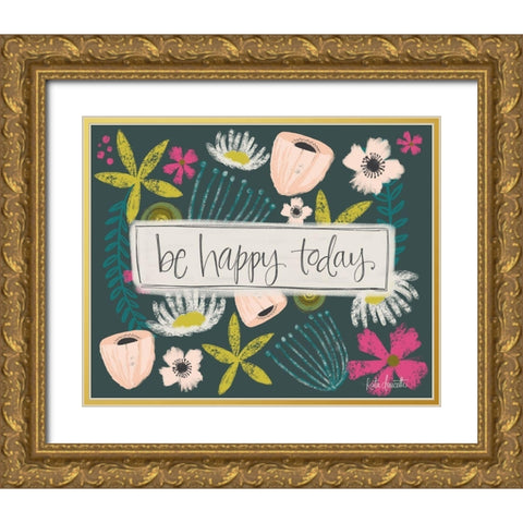 Be Happy Today! Gold Ornate Wood Framed Art Print with Double Matting by Doucette, Katie