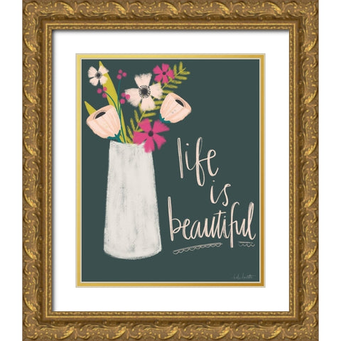 Life is Beautiful Gold Ornate Wood Framed Art Print with Double Matting by Doucette, Katie