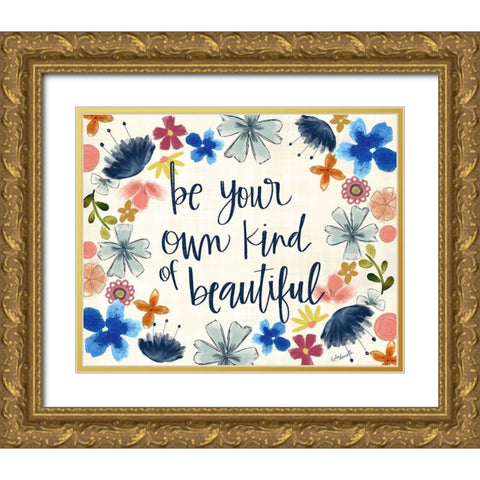 Be Your Own Kind of Beautiful Gold Ornate Wood Framed Art Print with Double Matting by Doucette, Katie