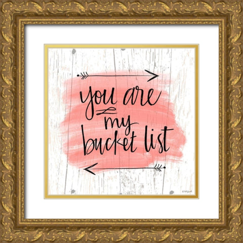 You are My Bucket List Gold Ornate Wood Framed Art Print with Double Matting by Doucette, Katie
