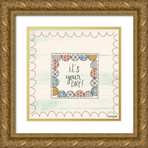 Its Your Day Gold Ornate Wood Framed Art Print with Double Matting by Doucette, Katie