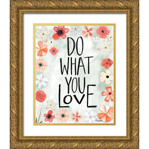 Do What You Love Gold Ornate Wood Framed Art Print with Double Matting by Doucette, Katie