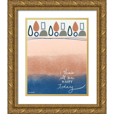 Be Happy Today Gold Ornate Wood Framed Art Print with Double Matting by Doucette, Katie