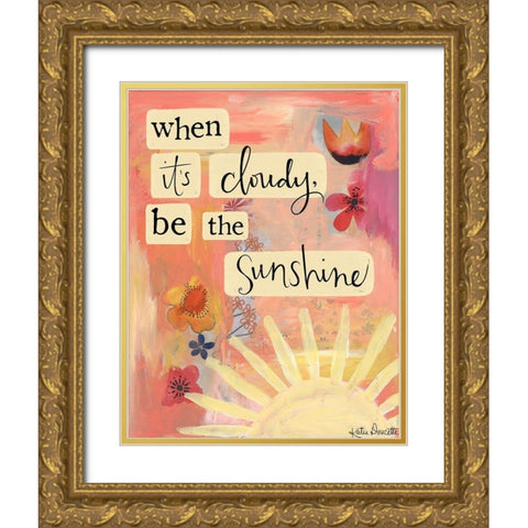 Be the Sunshine Gold Ornate Wood Framed Art Print with Double Matting by Doucette, Katie