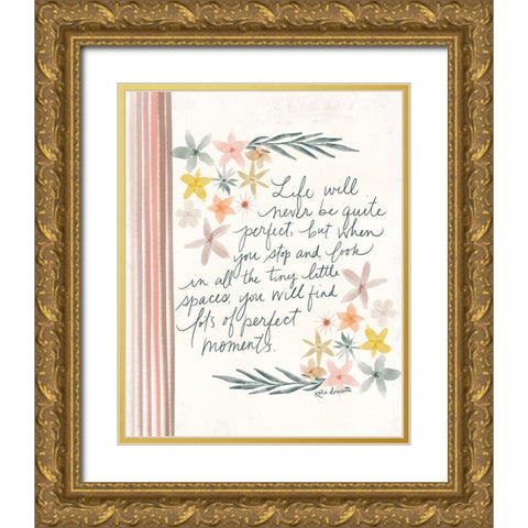 Life is Never Perfect Gold Ornate Wood Framed Art Print with Double Matting by Doucette, Katie