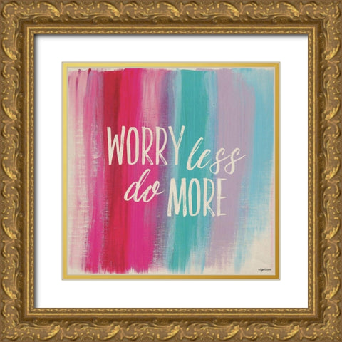 Worry Less Gold Ornate Wood Framed Art Print with Double Matting by Brown, Kyra