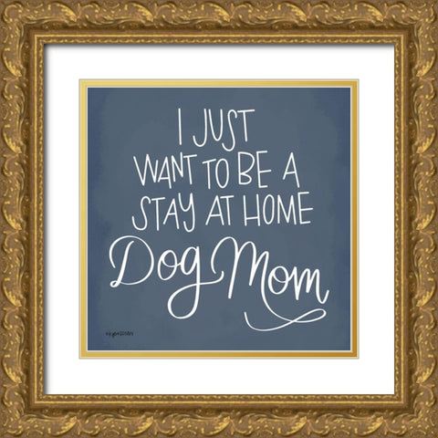 Dog Mom Gold Ornate Wood Framed Art Print with Double Matting by Brown, Kyra