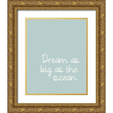 Dream Big Gold Ornate Wood Framed Art Print with Double Matting by Brown, Kyra