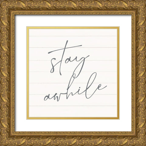 Stay Awhile Gold Ornate Wood Framed Art Print with Double Matting by Blue, Nina