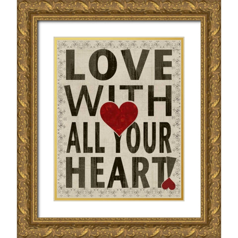 Love With All Your Heart Gold Ornate Wood Framed Art Print with Double Matting by Wolk, Lisa