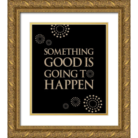 Something Good Gold Ornate Wood Framed Art Print with Double Matting by Longfellow Designs