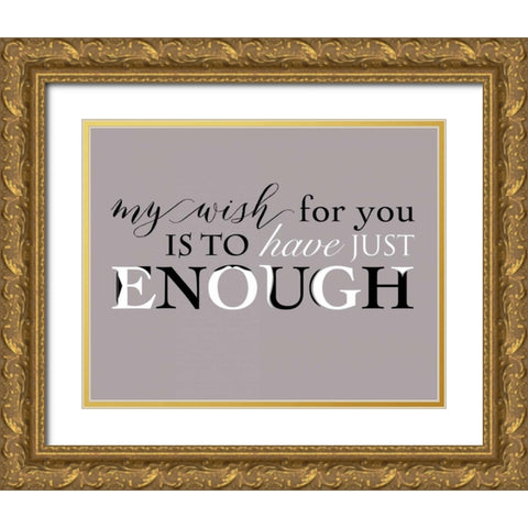 Enough Gold Ornate Wood Framed Art Print with Double Matting by Longfellow Designs