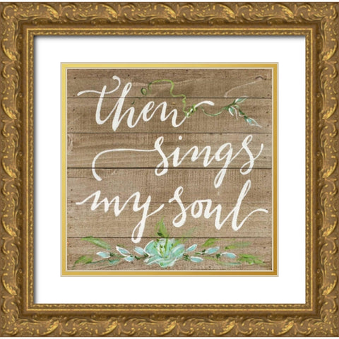 Then Sings My Soul Gold Ornate Wood Framed Art Print with Double Matting by Strong, Molly Susan