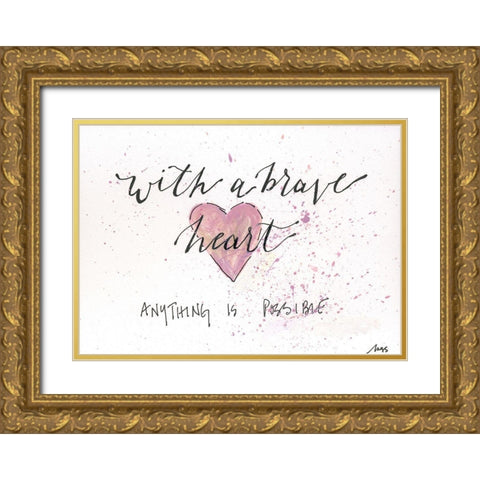 With a Brave Heart Gold Ornate Wood Framed Art Print with Double Matting by Strong, Molly Susan