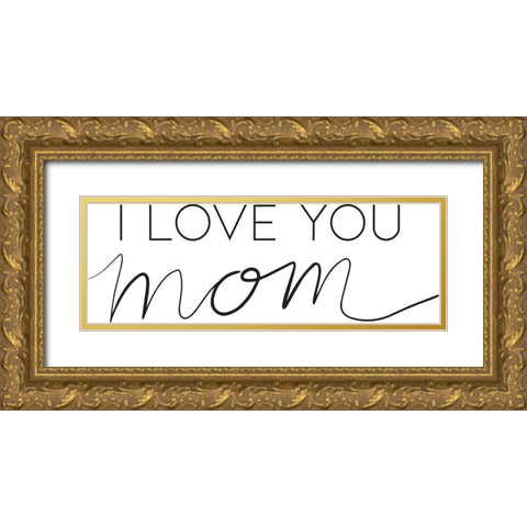 Love Mom Gold Ornate Wood Framed Art Print with Double Matting by Rupp, Mariah