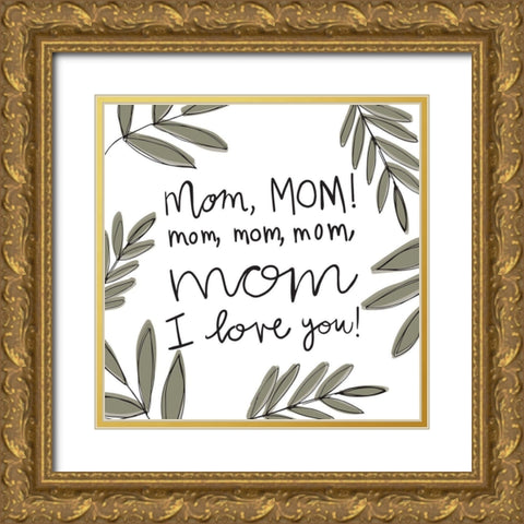 Mom Love Gold Ornate Wood Framed Art Print with Double Matting by Rupp, Mariah