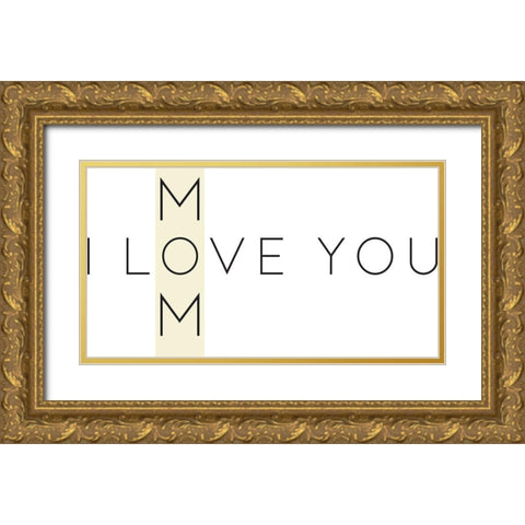 Love You Mom Gold Ornate Wood Framed Art Print with Double Matting by Rupp, Mariah