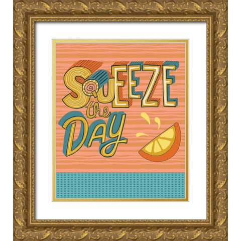 Squeeze the Day Gold Ornate Wood Framed Art Print with Double Matting by Rupp, Mariah