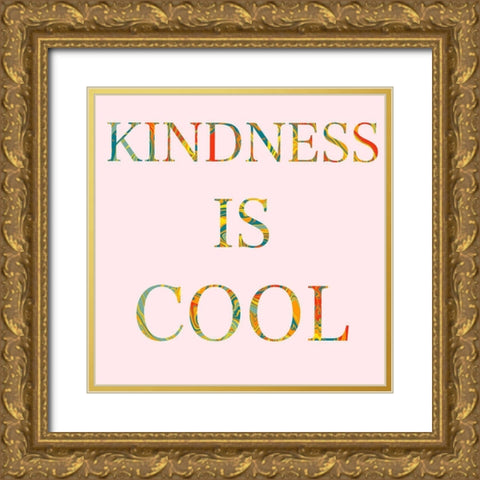 Kindness is Cool Gold Ornate Wood Framed Art Print with Double Matting by Singleton, Ashley
