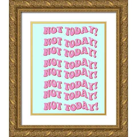 Not Today Gold Ornate Wood Framed Art Print with Double Matting by Singleton, Ashley