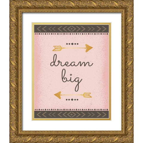 Dream Big Gold Ornate Wood Framed Art Print with Double Matting by ND Art and Design