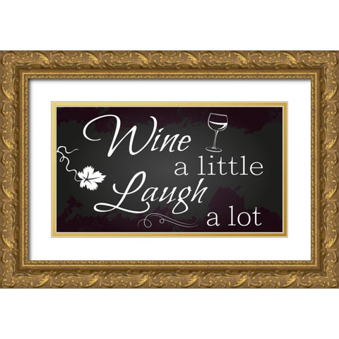 Wine a Little Gold Ornate Wood Framed Art Print with Double Matting by ND Art