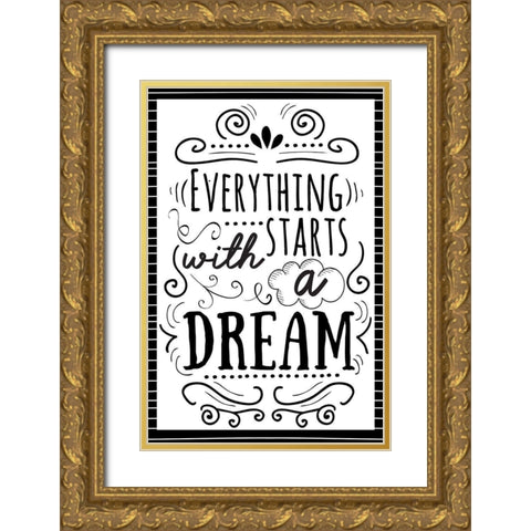 Everything Starts with a Dream Gold Ornate Wood Framed Art Print with Double Matting by ND Art