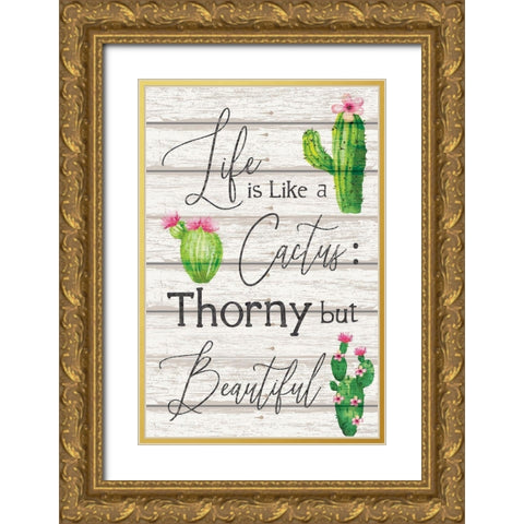 Life is Like a Cactus Gold Ornate Wood Framed Art Print with Double Matting by ND Art
