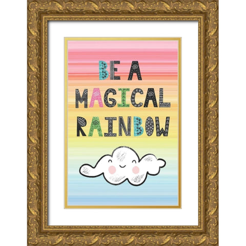 Be a Magical Rainbow Gold Ornate Wood Framed Art Print with Double Matting by ND Art