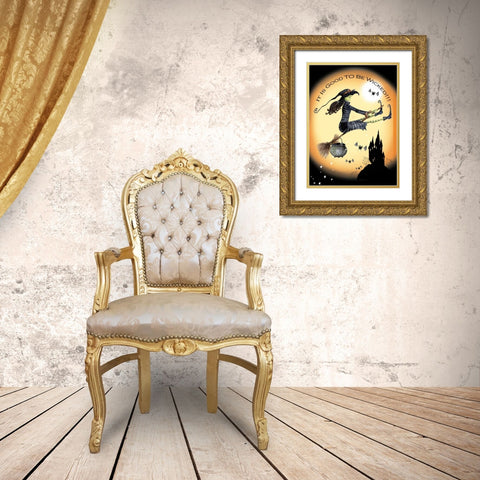 Good to be Wicked Gold Ornate Wood Framed Art Print with Double Matting by P.S. Art Studios