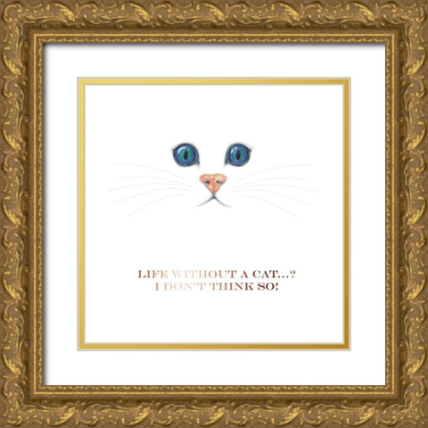 Life Without a Cat Gold Ornate Wood Framed Art Print with Double Matting by P.S. Art Studios