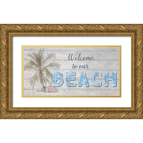 Welcome to Our Beach Gold Ornate Wood Framed Art Print with Double Matting by Murdock, Ramona