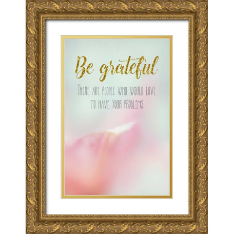 Be Grateful Gold Ornate Wood Framed Art Print with Double Matting by Murdock, Ramona