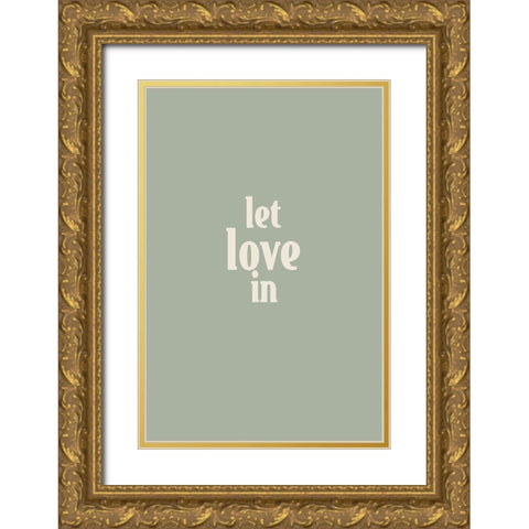 Let Love in No. 4 Gold Ornate Wood Framed Art Print with Double Matting by Murdock, Ramona
