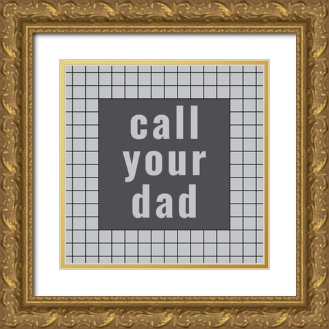 Call Your Dad Gold Ornate Wood Framed Art Print with Double Matting by Murdock, Ramona