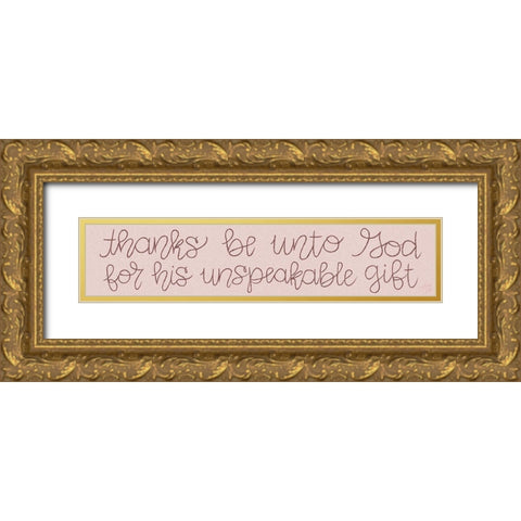 Thanks Be Unto God Gold Ornate Wood Framed Art Print with Double Matting by Dicks, Stephanie