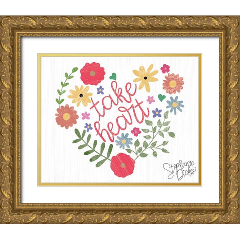 Take Heart Gold Ornate Wood Framed Art Print with Double Matting by Dicks, Stephanie