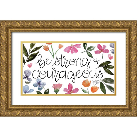 Strong and Courageous Gold Ornate Wood Framed Art Print with Double Matting by Dicks, Stephanie