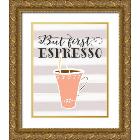 But First Espresso Gold Ornate Wood Framed Art Print with Double Matting by Moss, Tara