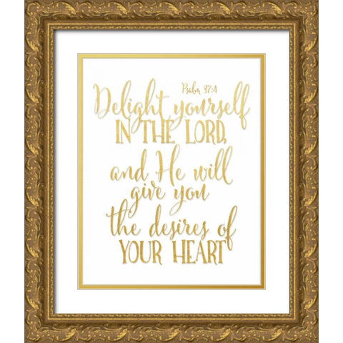 Psalm 37 4 Gold Ornate Wood Framed Art Print with Double Matting by Moss, Tara