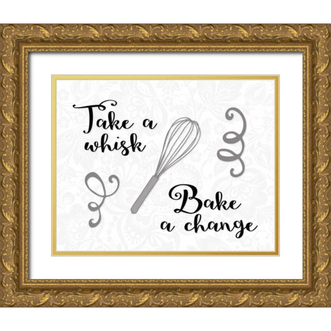 Take a Whisk, Bake a Change Gold Ornate Wood Framed Art Print with Double Matting by Moss, Tara