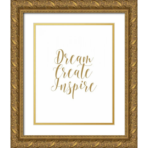 Dream Create Inspire Gold Ornate Wood Framed Art Print with Double Matting by Moss, Tara